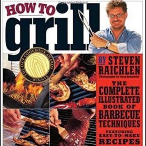 How to Grill Complete Illustrated Book of Barbecue Techniques By S. Raichlen NEW